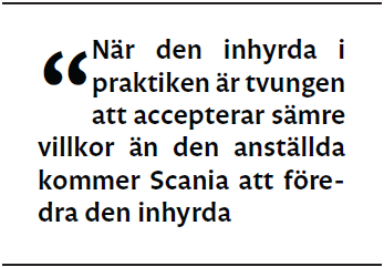 När den inhyrda i praktiken är tvungen att accepterar sämre villkor än den anställda kommer Scania att föredra den inhyrda