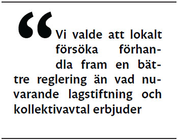 Vi valde att lokalt försöka förhandla fram en bättre reglering än vad nuvarande lagstiftning och kollektivavtal erbjuder